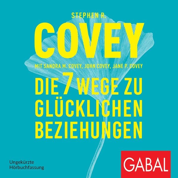 Die 7 Wege zu glücklichen Beziehungen - Stephen R. Covey, Audio, 9783967401479