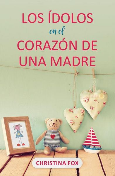 Produktbild: Los &Iacute;dolos En El Coraz&oacute;n de Una Madre