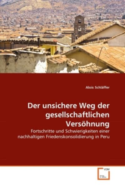Schläffer, A: Der unsichere Weg der gesellschaftlichen Versö, Taschenbuch von Alois Schläffer, VDM, 9783639299762
