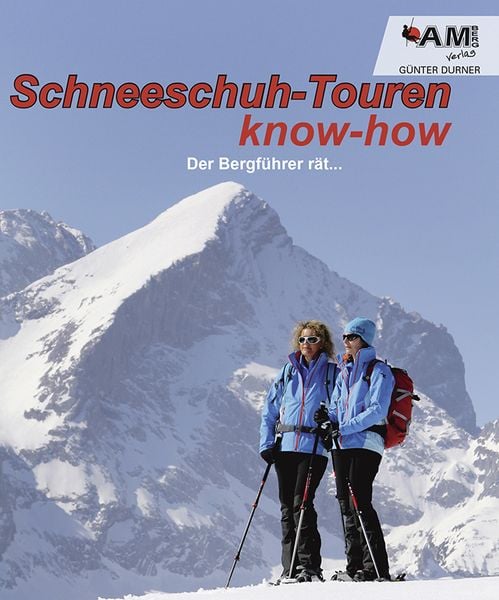Schneeschuh know-how - Der Bergführer rät..., Taschenbuch von Günter Durner, Amberg, 9783981567113
