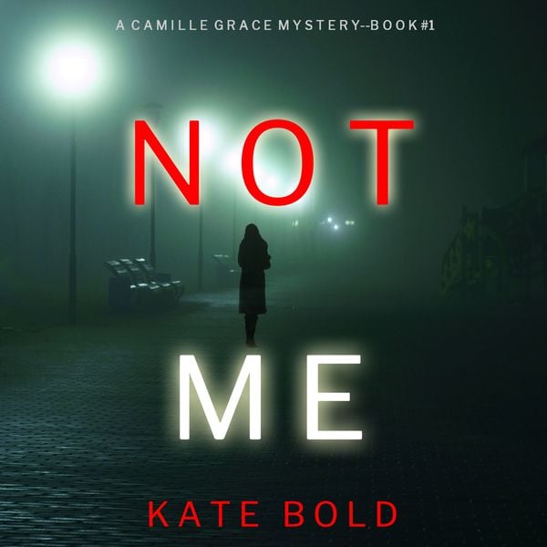Produktbild: Not Me (A Camille Grace FBI Suspense Thriller&mdash;Book 1)