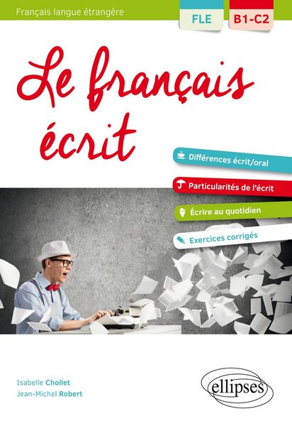 Produktbild: FLE (Fran&ccedil;ais langue &eacute;trang&egrave;re). Le fran&ccedil;ais &eacute;crit. Vocabulaire, grammaire, exercices corrig&eacute;s [B1-C2]