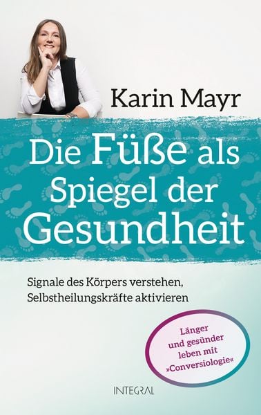 Die Füße als Spiegel der Gesundheit, Gebundene Ausgabe von Karin Mayr, Integral, 978-3-7787-9298-8