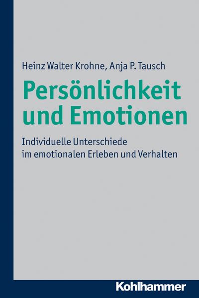 Persönlichkeit und Emotionen, Gebundene Ausgabe von Heinz Walter Krohne,Anja P. Tausch, Kohlhammer, 978-3-17-010408-2