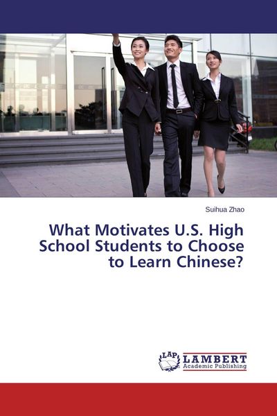 Produktbild: What Motivates U.S. High School Students to Choose to Learn Chinese?