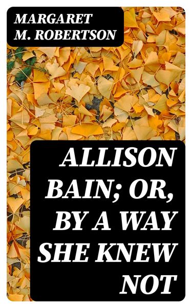 Produktbild: Allison Bain; Or, By a Way She Knew Not