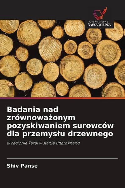 Produktbild: Badania nad zr&oacute;wnowa&iquest;onym pozyskiwaniem surowc&oacute;w dla przemys&iquest;u drzewnego
