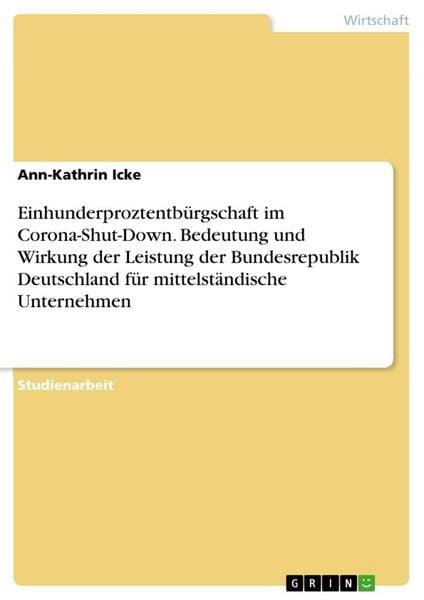 Produktbild: Einhunderproztentb&uuml;rgschaft im Corona-Shut-Down. Bedeutung und Wirkung der Leistung der Bundesrepublik Deutschland f&uuml;r mittelst&auml;ndische Unternehmen