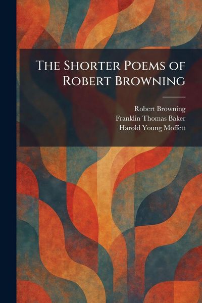 Produktbild: The Shorter Poems of Robert Browning