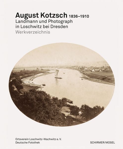 August Kotzsch: Werkverzeichnis der Photographien, Gebundene Ausgabe von Matthias Griebel,Jürgen Frohse, Schirmer/Mosel, 978-3-8296-1025-4