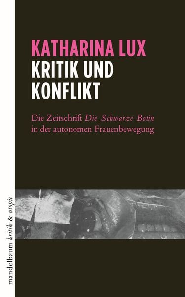 Kritik und Konflikt, Paperback von Katharina Lux, Mandelbaum verlag eG, 9783854769156