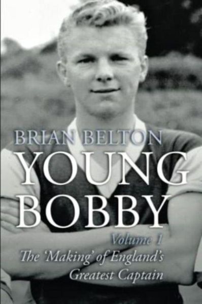 Produktbild: Young Bobby - The Making of England's Greatest Captain. Volume 1