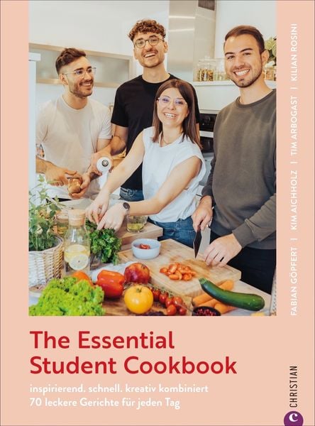 The Essential Student Cookbook, Gebundene Ausgabe von Fabian Göpfert,Kilian Rosini,Kim Aichholz,Tim Arbogast, Christian, 978-3-95961-602-7