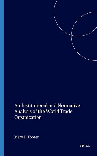 Produktbild: An Institutional and Normative Analysis of the World Trade Organization