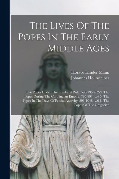 Produktbild: The Lives Of The Popes In The Early Middle Ages: The Popes Under The Lombard Rule, 590-795.-v.2-3. The Popes During The Carolingian Empire, 795-891.-v