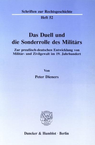 Das Duell und die Sonderrolle des Militärs., Taschenbuch von Peter Dieners, Duncker & Humblot, 9783428072989