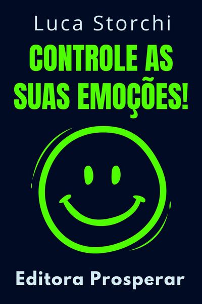 Produktbild: Controle As Suas Emo&ccedil;&otilde;es! (Cole&ccedil;&atilde;o Vida Equilibrada, #12)