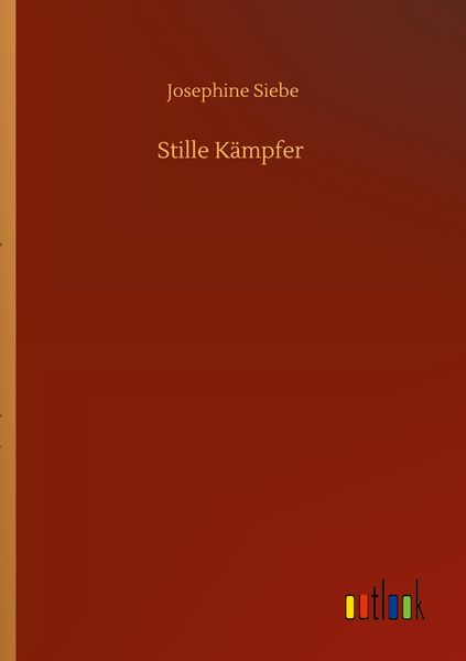Stille Kämpfer, Taschenbuch von Josephine Siebe, BoD - Books on Demand, 9783752429909