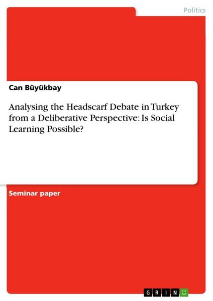 Produktbild: Analysing the Headscarf Debate in Turkey from a Deliberative Perspective: Is Social Learning Possible?
