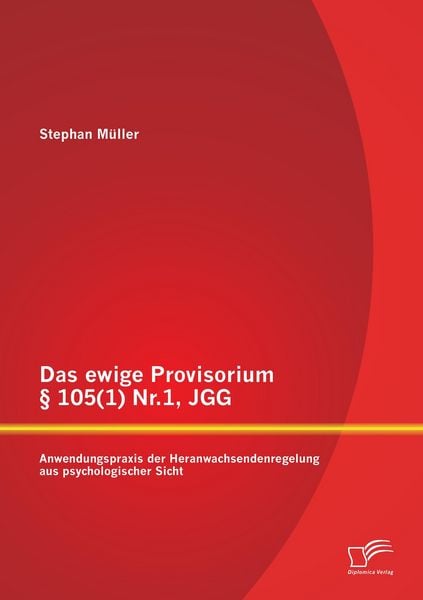 Produktbild: Das ewige Provisorium § 105(1) Nr.1, JGG: Anwendungspraxis der Heranwachsendenregelung aus psychologischer Sicht