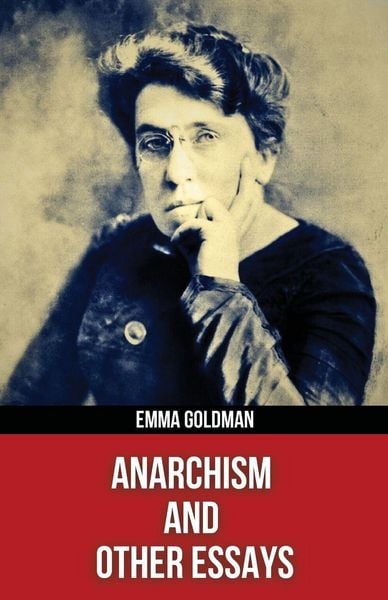 Produktbild: Anarchism and Other Essays(Polis & Praxis Red Series)(Annotated)