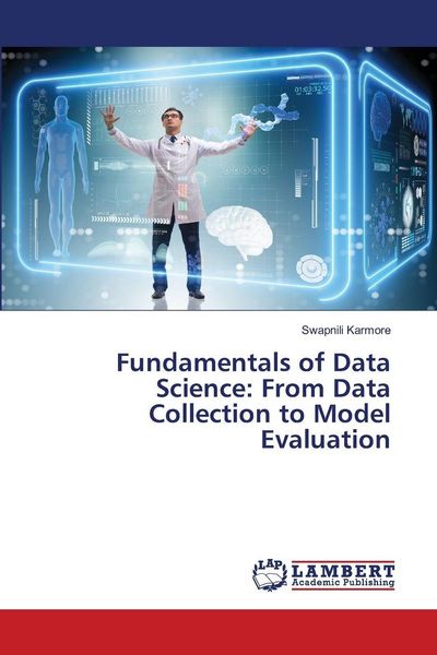 Produktbild: Fundamentals of Data Science: From Data Collection to Model Evaluation