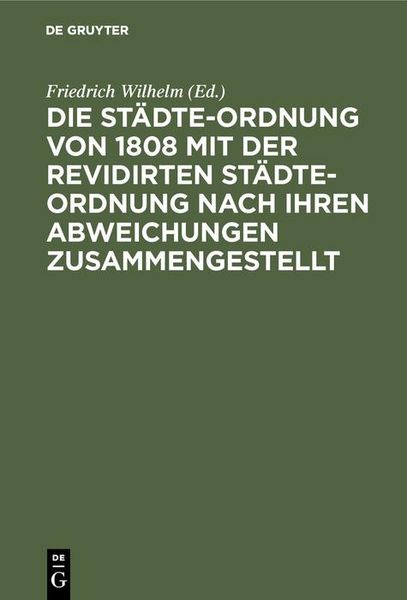 Produktbild: Die St&auml;dte-Ordnung von 1808 mit der revidirten St&auml;dte-Ordnung nach ihren Abweichungen zusammengestellt