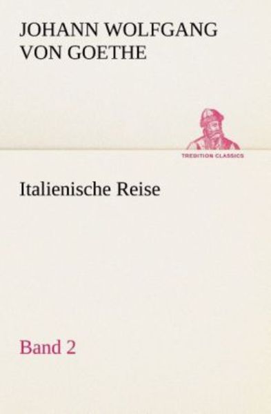 Italienische Reise - Band 2, Taschenbuch von Johann Wolfgang von Goethe, Tredition, 9783849546991