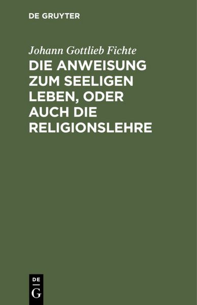 Produktbild: Die Anweisung zum seeligen Leben, oder auch die Religionslehre