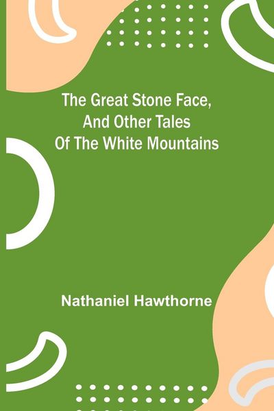 Produktbild: The Great Stone Face, and Other Tales of the White Mountains