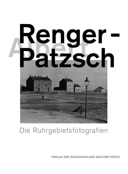 Produktbild: Albert Renger-Patzsch. Die Ruhrgebietsfotografien