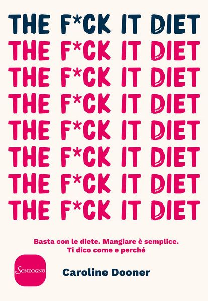 Produktbild: The f*ck it diet. Basta con le diete. Mangiare &egrave; semplice. Ti dico come e perch&eacute;