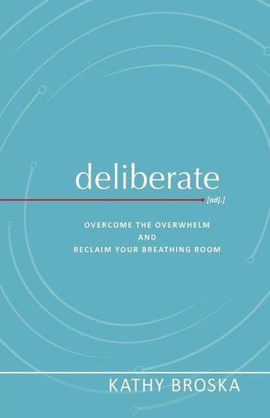 Produktbild: Deliberate: Overcome the Overwhelm and Reclaim Your Breathing Room