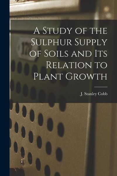 Produktbild: A Study of the Sulphur Supply of Soils and Its Relation to Plant Growth