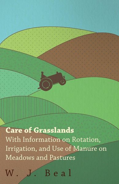 Produktbild: Care of Grasslands - With Information on Rotation, Irrigation, and Use of Manure on Meadows and Pastures