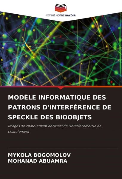 Produktbild: MOD&Egrave;LE INFORMATIQUE DES PATRONS D'INTERF&Eacute;RENCE DE SPECKLE DES BIOOBJETS