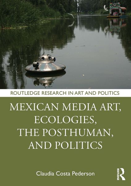 Produktbild: Mexican Media Art, Ecologies, the Posthuman, and Politics