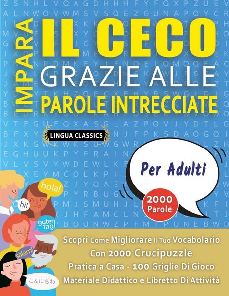 Produktbild: IMPARA IL CECO GRAZIE ALLE PAROLE INTRECCIATE - PER ADULTI - Scopri Come Migliorare Il Tuo Vocabolario Con 2000 Crucipuzzle e Pratica a Casa - 100 Griglie Di Gioco - Materiale Didattico e Libretto Di Attivit&agrave;