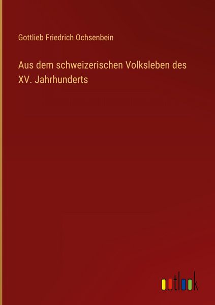 Produktbild: Aus dem schweizerischen Volksleben des XV. Jahrhunderts