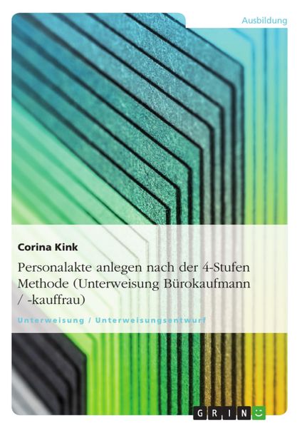 Produktbild: Personalakte anlegen nach der 4-Stufen Methode (Unterweisung B&uuml;rokaufmann / -kauffrau)