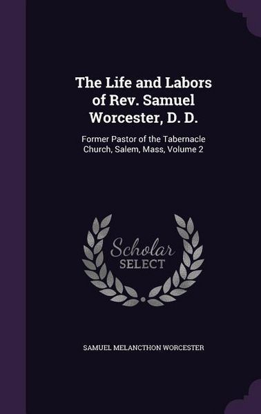 Produktbild: The Life and Labors of Rev. Samuel Worcester, D. D.