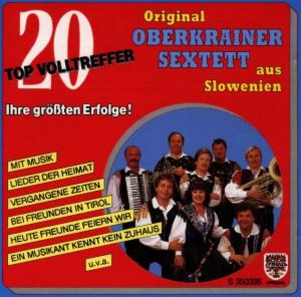 20 Topvolltreffer/Ihre Gröáten Erfolge - Original Oberkrainer Sextett, CD
