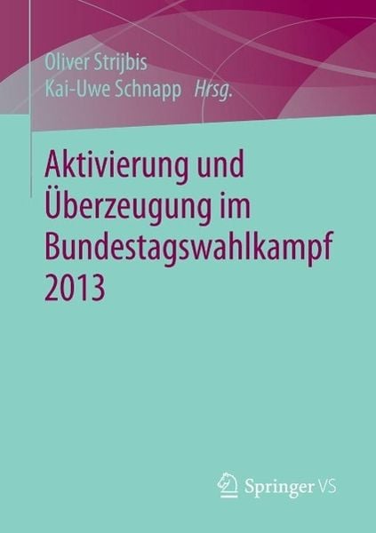 Produktbild: Aktivierung und &Uuml;berzeugung im Bundestagswahlkampf 2013
