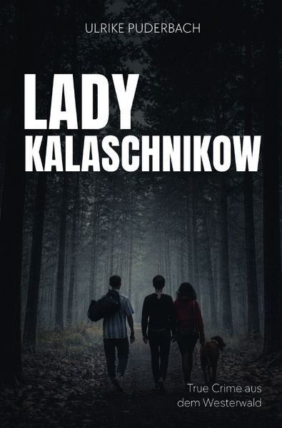 Produktbild: True Crime aus dem Westerwald / Lady Kalaschnikow