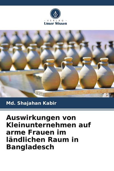Auswirkungen von Kleinunternehmen auf arme Frauen im ländlichen Raum in Bangladesch, Taschenbuch von Md. Shajahan Kabir, BoD - Books on Demand,