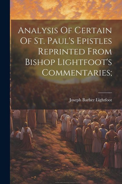 Produktbild: Analysis Of Certain Of St. Paul's Epistles Reprinted From Bishop Lightfoot's Commentaries;
