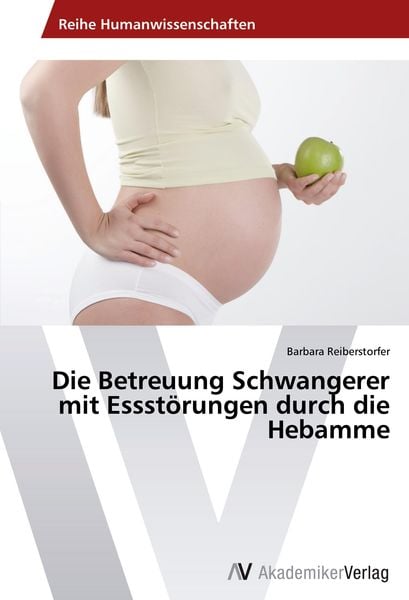 Produktbild: Die Betreuung Schwangerer mit Essst&ouml;rungen durch die Hebamme