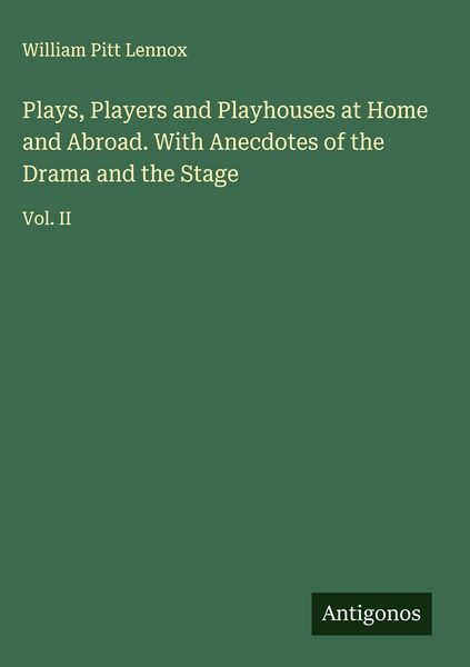 Produktbild: Plays, Players and Playhouses at Home and Abroad. With Anecdotes of the Drama and the Stage