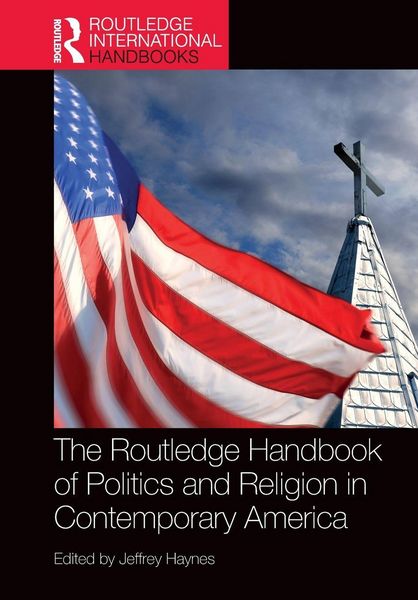 Produktbild: The Routledge Handbook of Politics and Religion in Contemporary America