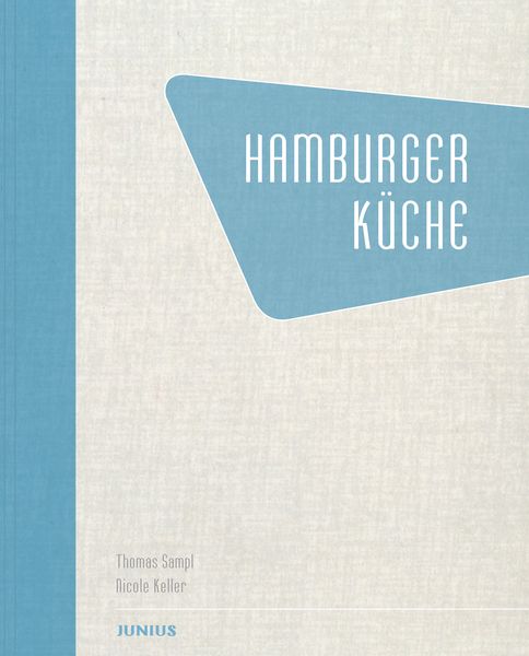 Hamburger Küche, Gebundene Ausgabe von Thomas Sampl, Junius, 978-3-88506-049-9
